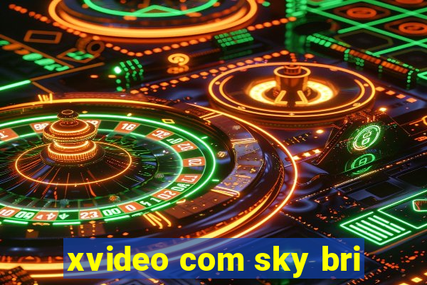 xvideo com sky bri